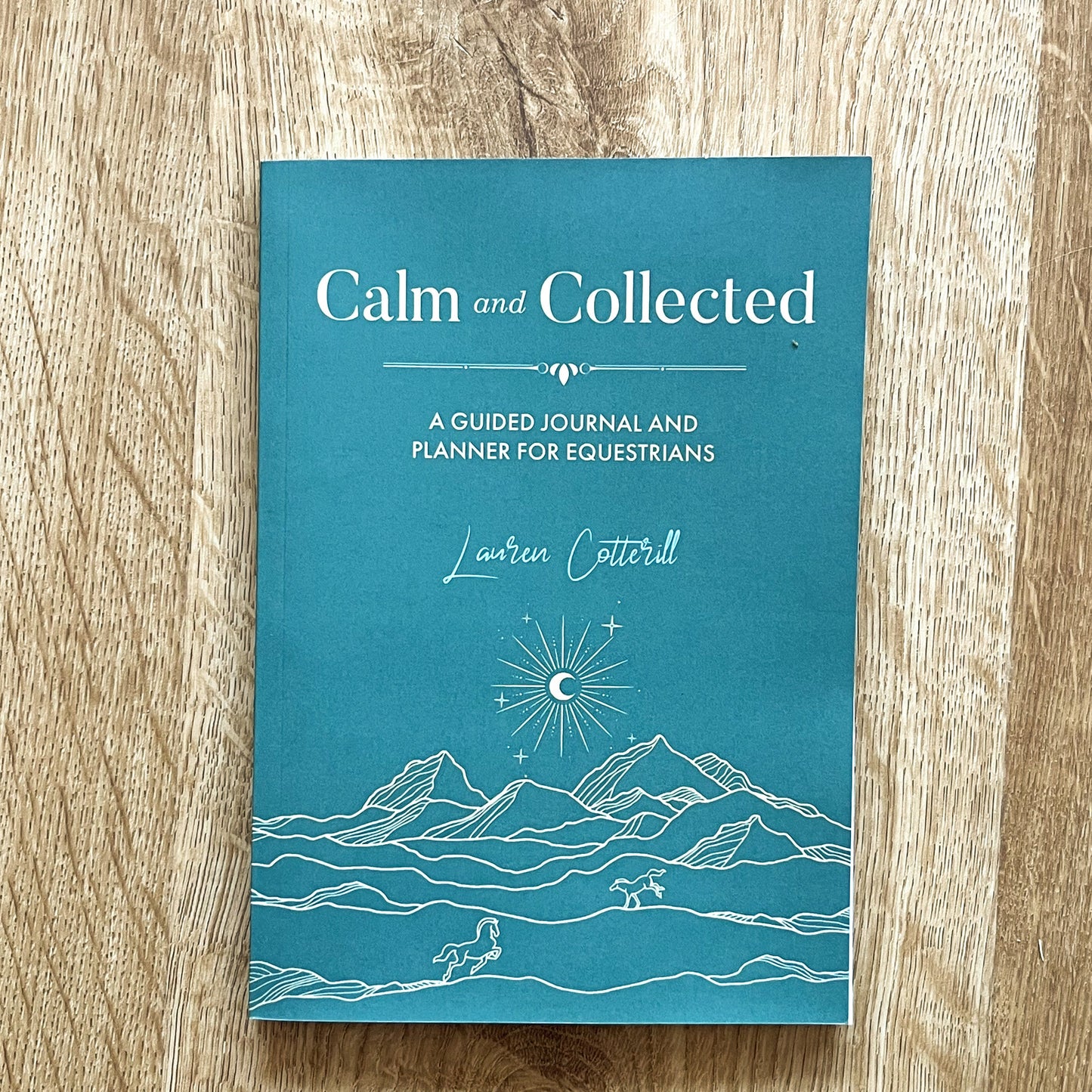 Calm and Collected- A guided journal and planner for equestrians